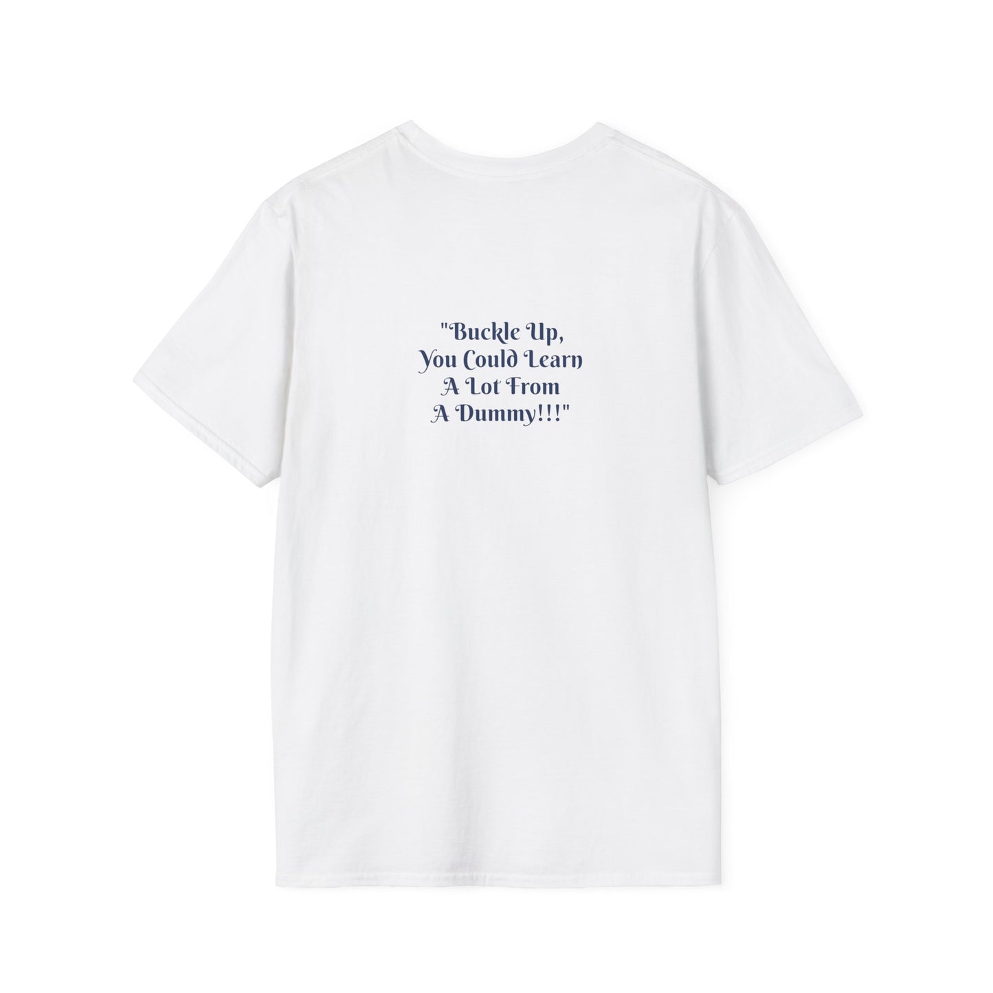 "Buckle Up, You Can Learn a Lot From a Dummy" Funny Unisex T-Shirt | Coach Que x Epiphanies