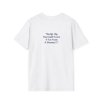 "Buckle Up, You Can Learn a Lot From a Dummy" Funny Unisex T-Shirt | Coach Que x Epiphanies