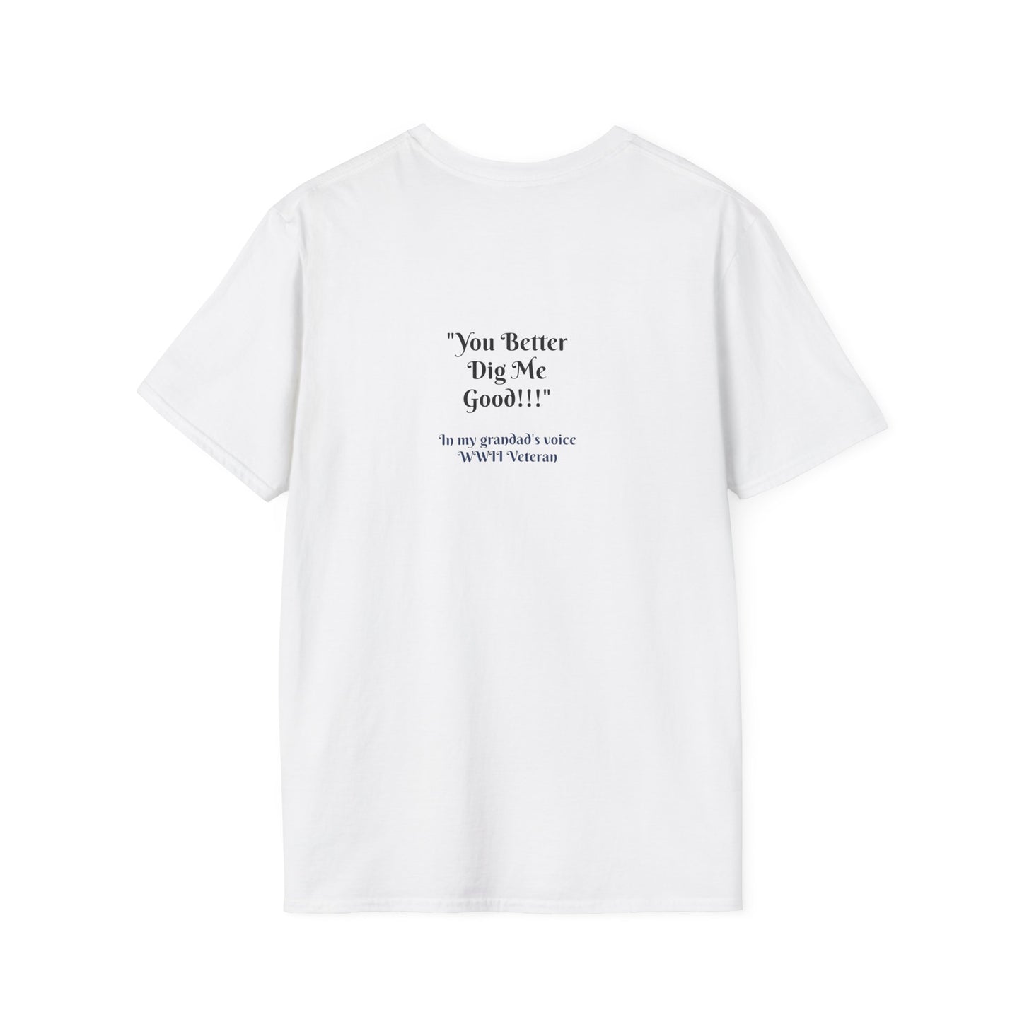 "You Better Dig Me" WWII Veteran Tribute Unisex T-Shirt | Coach Que x Epiphanies