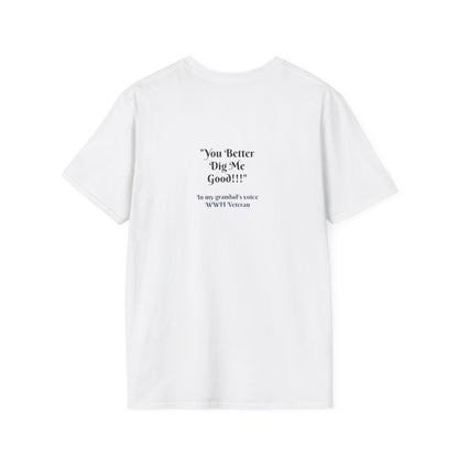 "You Better Dig Me" WWII Veteran Tribute Unisex T-Shirt | Coach Que x Epiphanies
