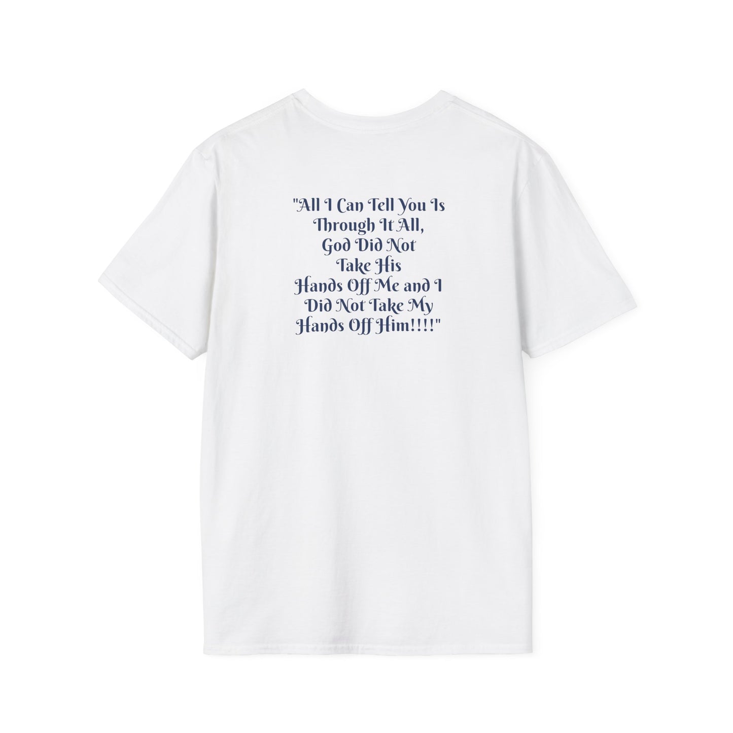 "Through It All God Didn't Take His Hands Off Me" Christian Unisex T-Shirt | Coach Que x Epiphanies