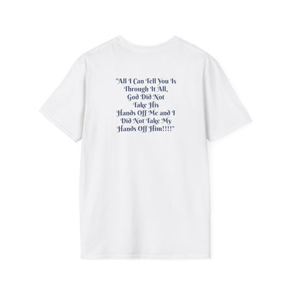 "Through It All God Didn't Take His Hands Off Me" Christian Unisex T-Shirt | Coach Que x Epiphanies